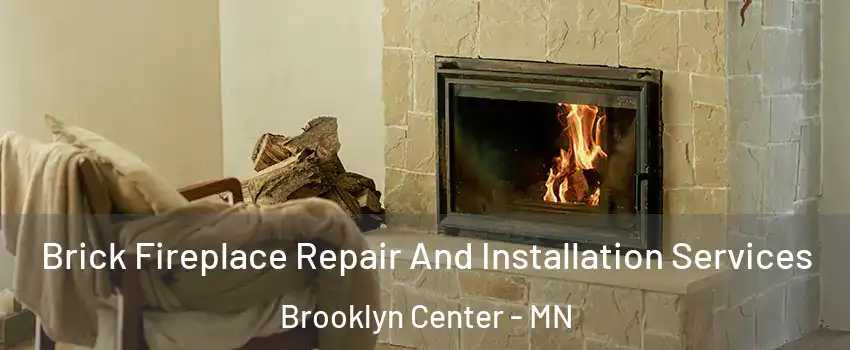  Brick Fireplace Repair And Installation Services Brooklyn Center - MN