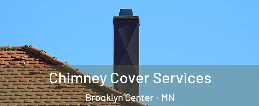  Chimney Cover Services Brooklyn Center - MN