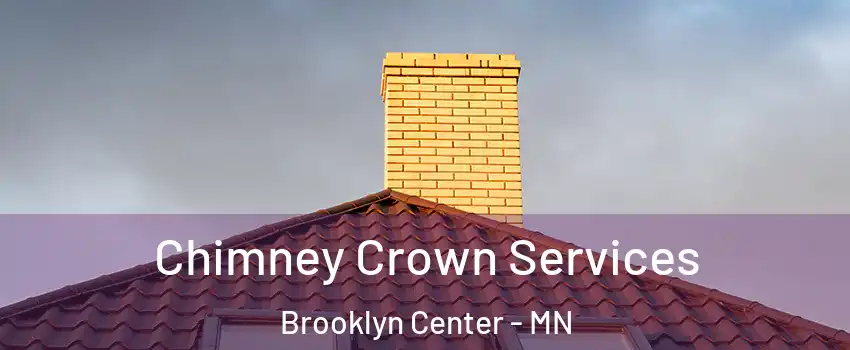 Chimney Crown Services Brooklyn Center - MN