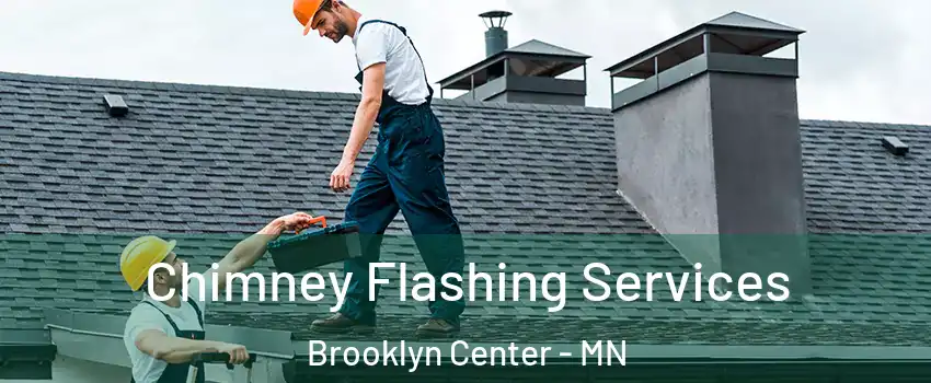Chimney Flashing Services Brooklyn Center - MN