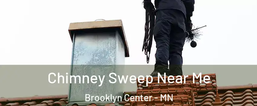  Chimney Sweep Near Me Brooklyn Center - MN