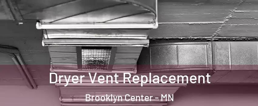  Dryer Vent Replacement Brooklyn Center - MN