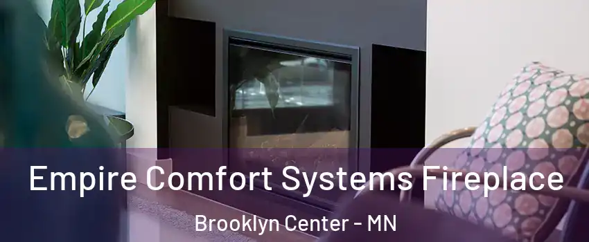  Empire Comfort Systems Fireplace Brooklyn Center - MN