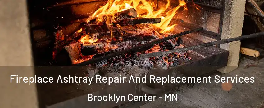  Fireplace Ashtray Repair And Replacement Services Brooklyn Center - MN