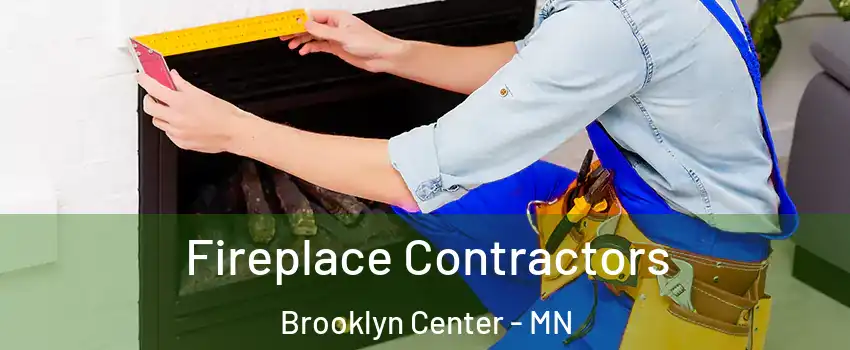 Fireplace Contractors Brooklyn Center - MN