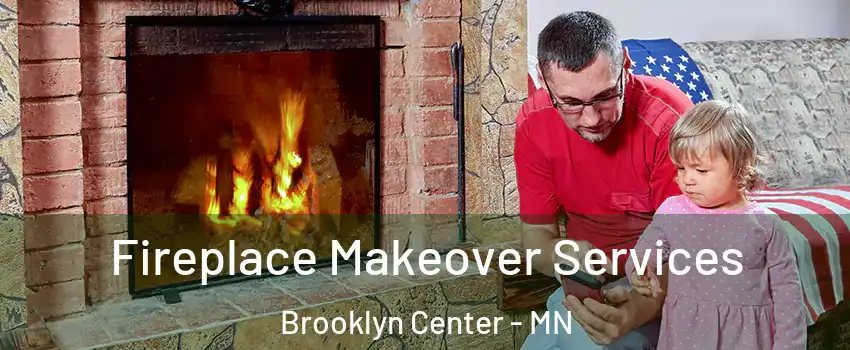  Fireplace Makeover Services Brooklyn Center - MN