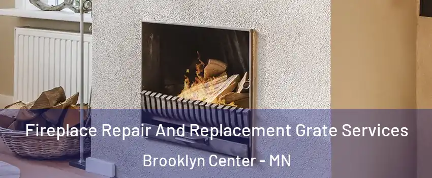  Fireplace Repair And Replacement Grate Services Brooklyn Center - MN
