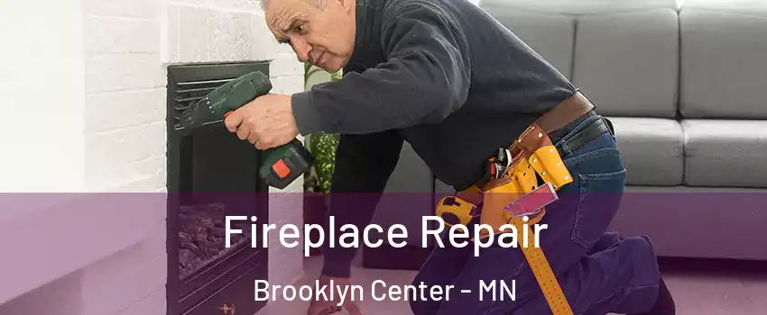  Fireplace Repair Brooklyn Center - MN