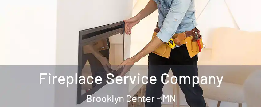 Fireplace Service Company Brooklyn Center - MN