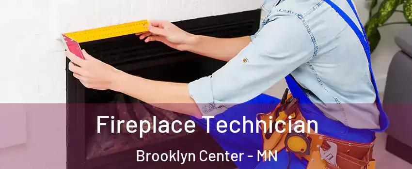  Fireplace Technician Brooklyn Center - MN