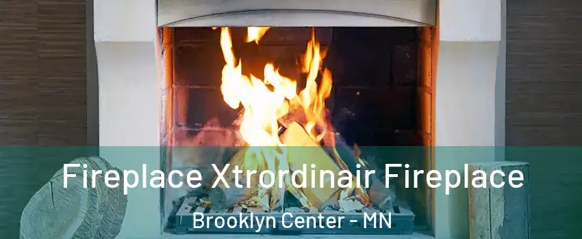  Fireplace Xtrordinair Fireplace Brooklyn Center - MN