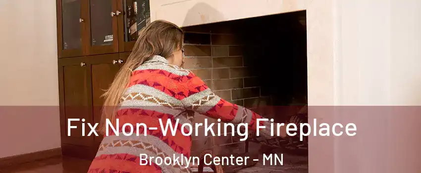  Fix Non-Working Fireplace Brooklyn Center - MN