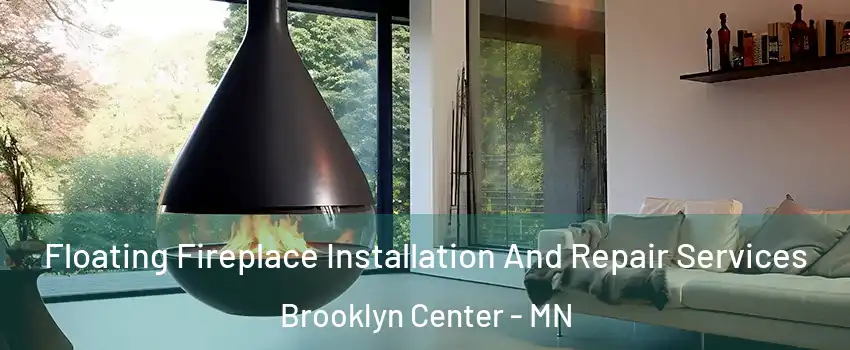 Floating Fireplace Installation And Repair Services Brooklyn Center - MN