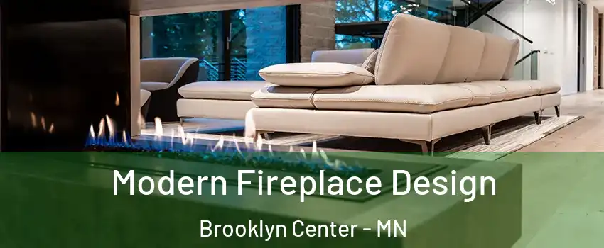  Modern Fireplace Design Brooklyn Center - MN