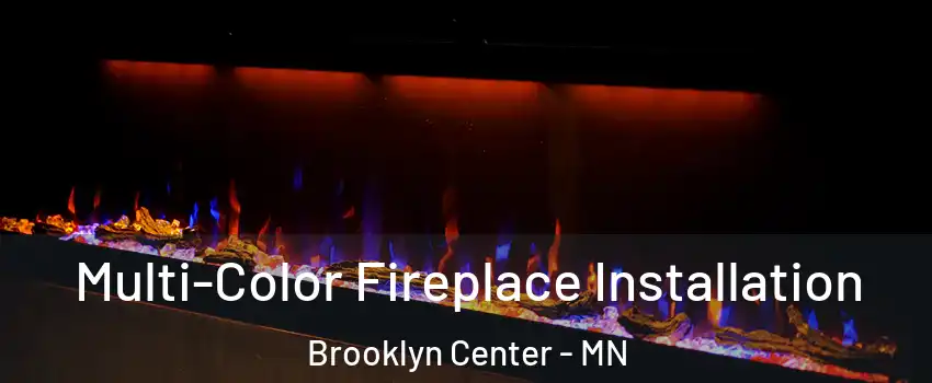  Multi-Color Fireplace Installation Brooklyn Center - MN