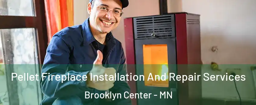  Pellet Fireplace Installation And Repair Services Brooklyn Center - MN