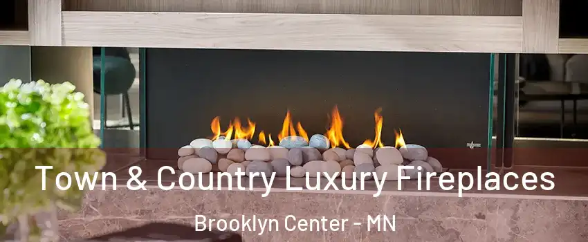  Town & Country Luxury Fireplaces Brooklyn Center - MN