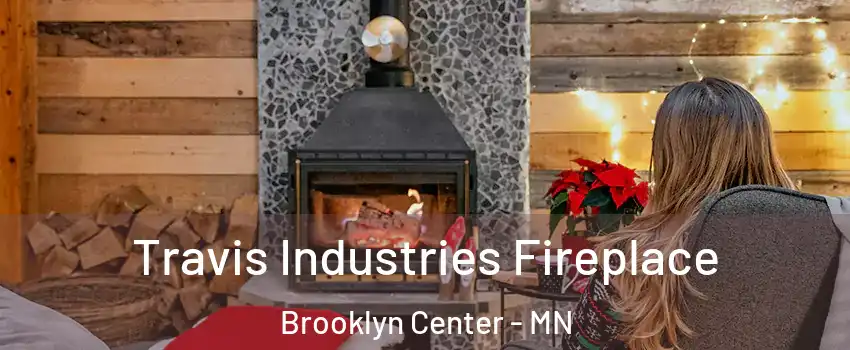  Travis Industries Fireplace Brooklyn Center - MN