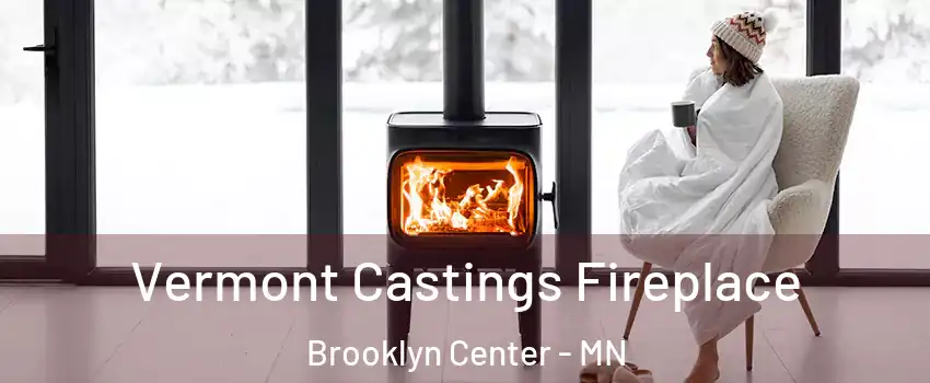  Vermont Castings Fireplace Brooklyn Center - MN