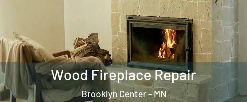  Wood Fireplace Repair Brooklyn Center - MN