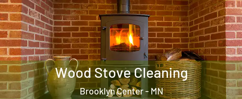  Wood Stove Cleaning Brooklyn Center - MN