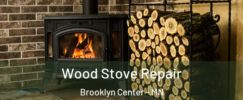 Wood Stove Repair Brooklyn Center - MN